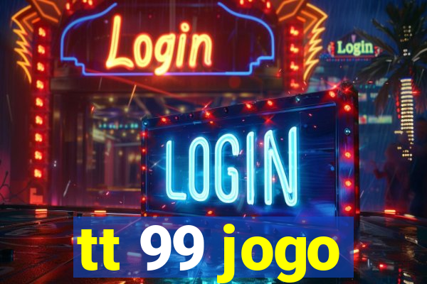 tt 99 jogo